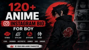 120+ Anime Instagram Bio for Boy: Otaku, Stylish, Attitude & Hindi